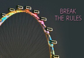 life is short break the rules